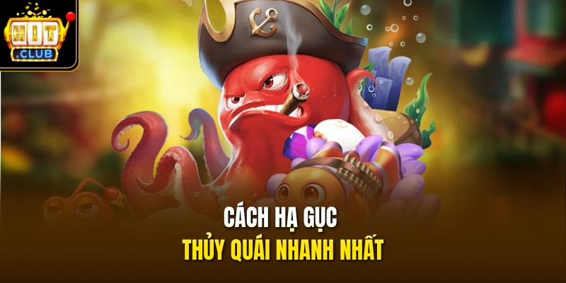 Bắn Cá Tiên Cảnh – Game Đổi Thưởng Hot Nhất 2026 Tại HITCLUB 4 Cách hạ gục thủy quái nhanh nhất