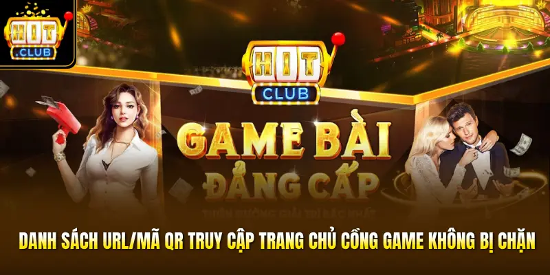 Danh sách URL/mã QR truy cập trang chủ cồng game không bị chặn