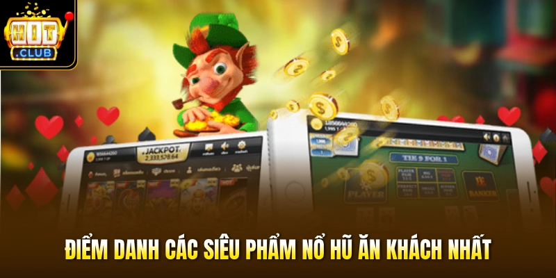 Điểm danh các siêu phẩm nổ hũ ăn khách nhất
