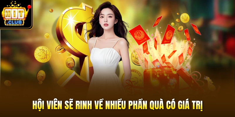 Hội viên sẽ rinh về nhiều phần quà có giá trị