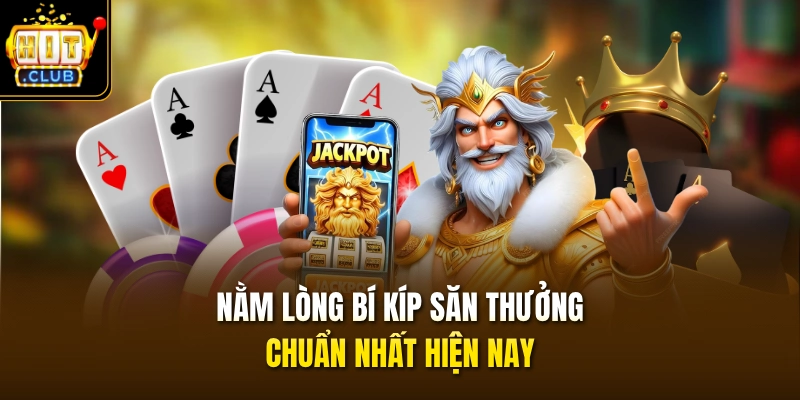 Nằm lòng bí kíp săn thưởng chuẩn nhất hiện nay