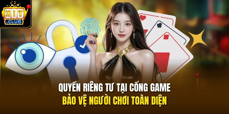 Quyền riêng tư tại cổng game bảo vệ người chơi toàn diện