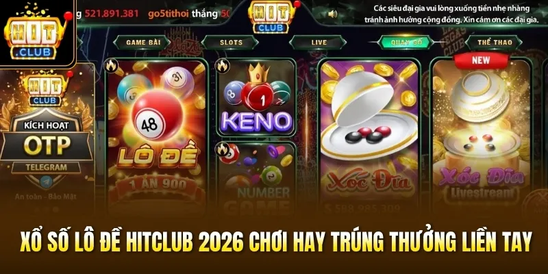Xổ số lô đề Hitclub 2026 chơi hay trúng thưởng liền tay